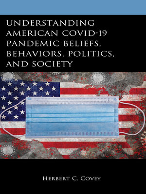 cover image of Understanding American COVID-19 Pandemic Beliefs, Behaviors, Politics, and Society